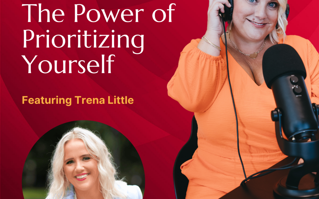 406: The Power of Prioritizing Yourself with Trena Little