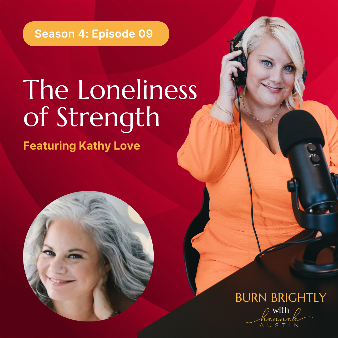 409: The Loneliness of Strength with Kathy Love